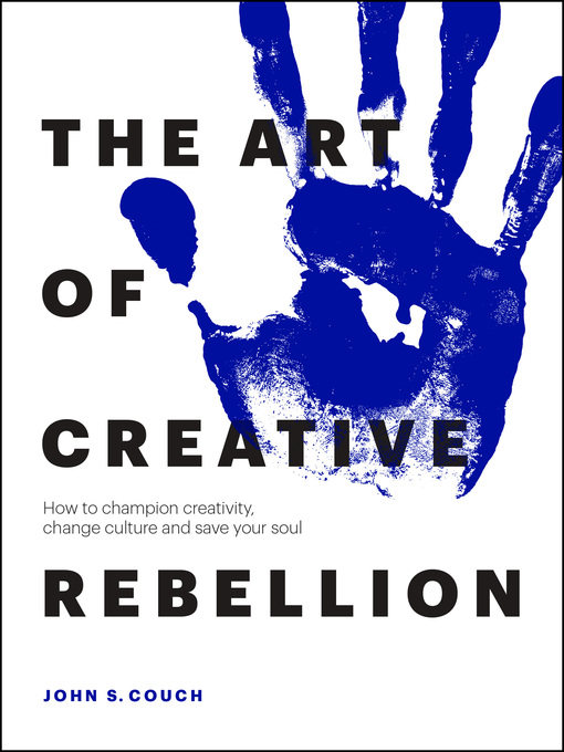 Title details for The Art of Creative Rebellion by John S. Couch - Wait list